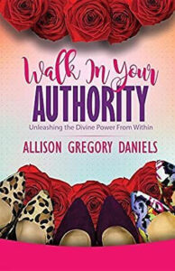 Walk in your Authority - Allison Gregory Daniels